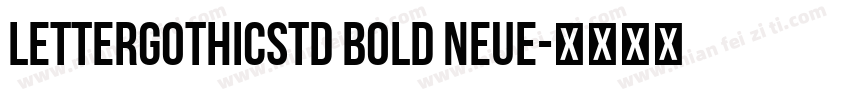 lettergothicstd bold neue字体转换